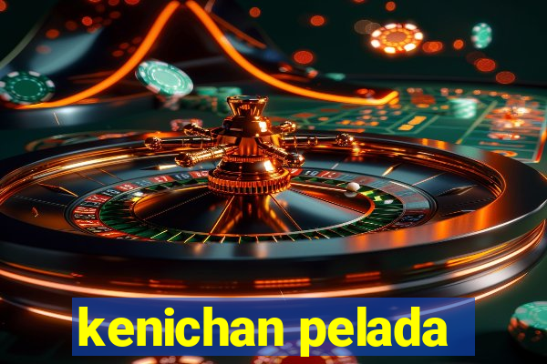 kenichan pelada